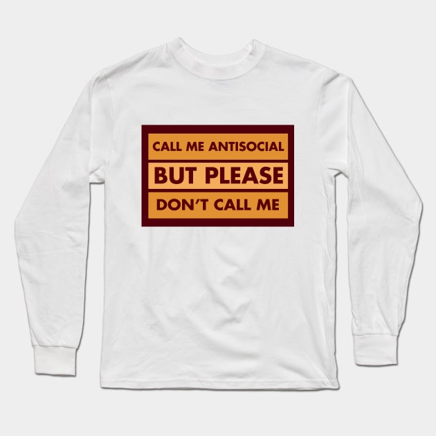 Don't Call Me Long Sleeve T-Shirt by ArtisticFloetry